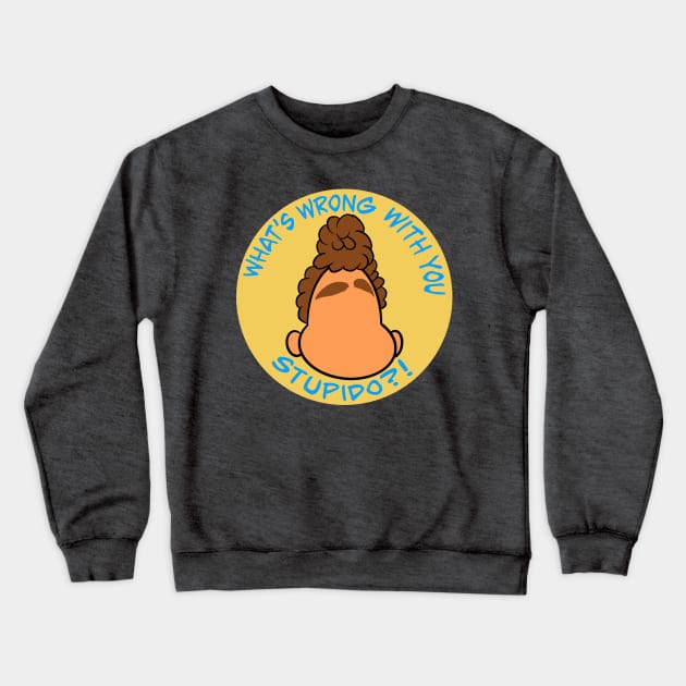 What's wrong with you Stupido?! Crewneck Sweatshirt by Kale's Art